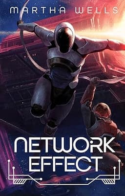 cover for Network Effect (The Murderbot Diaries, #5)